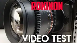 Rokinon Cinema Primes Video Test