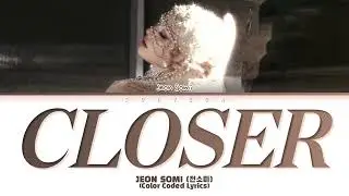 JEON SOMI 'CLOSER' Lyrics (Color Coded Lyrics) (Перевод на русский)