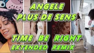 Angèle - Plus de sens  (Time be Right extended club Remix 2024)