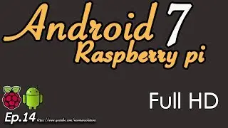New Android 7.1.2 on Raspberry pi 3 - (EP14) Full HD resolution configuration