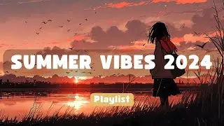 Summer vibes 2024 playlist 🌈 Best summer playlist that you'll listen to every summer  | playlist