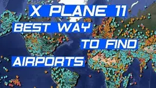 X Plane 11 - Best Way To Find Airports - X Plane Beginner Tips