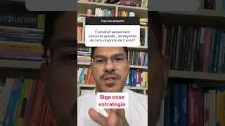 É possível passar num concurso grande, começando do zero, no prazo de dois anos? #concursopublico