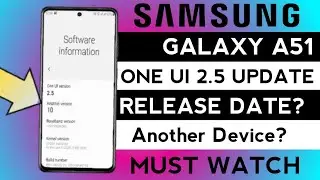 Samsung A51 One Ui 2.5 Update Date? | One Ui 2.5 Update Galaxy A51| Samsung A51 New Update | One Ui