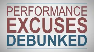 Performance Excuses Debunked