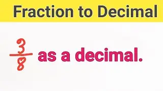 3/8 as a Decimal Number||Write as a Decimal 3/8