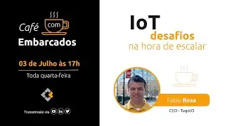0x67 - IoT - desafios na hora de escalar