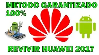 REVIVIR HUAWEI TODOS LOS MODELOS SOLUCIÓN 2017 100% GARANTIZADO