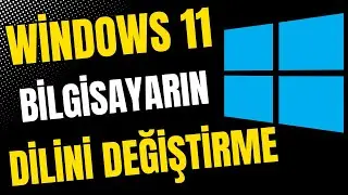 Change Windows 11 Computer Language (Turkish-English)