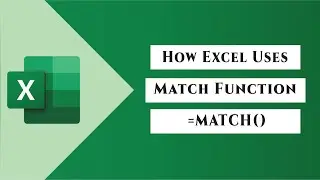 Match Function in Excel: Understanding How Excel Uses the Match Function 