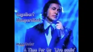 A TIME FOR US (LIVE AUDIO WITH LYRICS) = ENGELBERT HUMPERDINCK