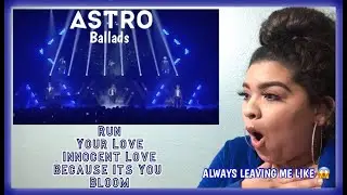 ASTRO BALLADS - Run | Your Love | Innocent Love | Because Its You | Bloom Live | Reaction