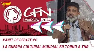 La guerra cultural mundial en torno a THR - panel de debate #4 | #GFN24