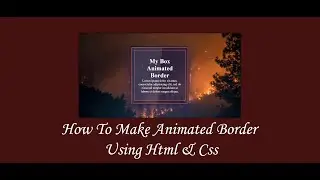 How To Make Animated Border Using Html & css?