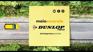 Maio Amarelo Dunlop - A segurança começa nos pneus.