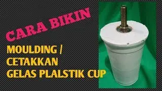cara bikin cetakkan gelas plastik cup
