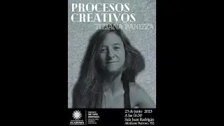 Ciclo Procesos Creativos: Tiziana Panizza. Charla Completa