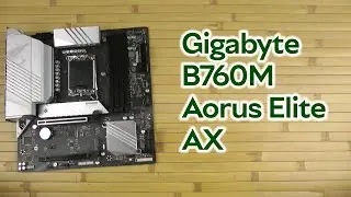 Розпаковка Gigabyte B760M Aorus Elite AX