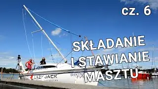 Budowa Jachtu - Składanie i stawianie masztu S01E06