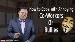 How to Cope with annoying People | In School, College or Work