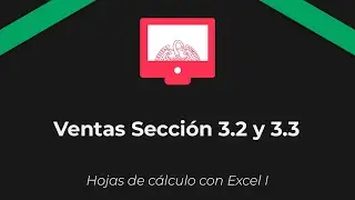 Hojas de cálculo con Excel I. Ventas Sección 3.2 y 3.3