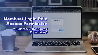 Tutorial Membuat Login Menggunakan Role Access Permission | Database & Konfigurasi CodeIgniter 3