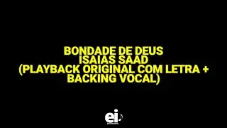 Bondade de Deus - Isaías Saad (Playback Original Com Letra + Backing Vocal)