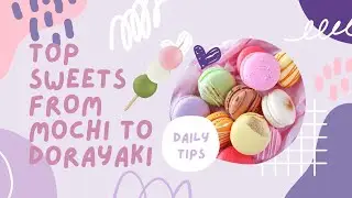 Japanese Desserts: Top Sweets from Mochi to Dorayaki