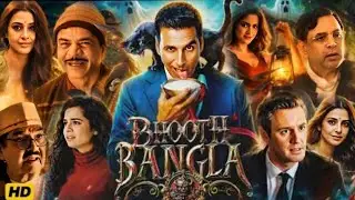 Bhoot Bangla Full Movie | Akshay Kumar | Wamiqa Gabbi | Tabu | Paresh Rawal | Facts & Reviews |