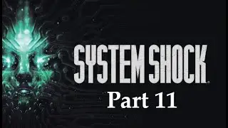 System Shock Walkthrough - Maintenance (Part 11)