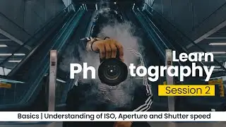 Learn Photography | Online Classes for beginners - 2, what is ISO, Aperture and Shutter Speed ?
