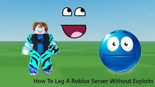 How To Lag A Roblox Server Without Exploits..