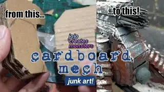 I MADE A MECH OUT OF CARDBOARD! (JOJO CREATES MONSTERS JUNK ART TIMELAPSE)