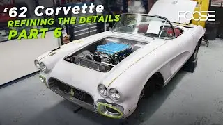 Foose Design | '62 Corvette C1 Build - Part 6 - Refining the Details