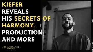 Piano & Production Master Kiefer Reveals His Invaluable Tips - Jazz Lab Ep. 9