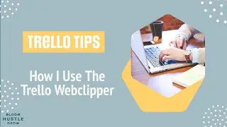 How I Use The Trello Webclipper