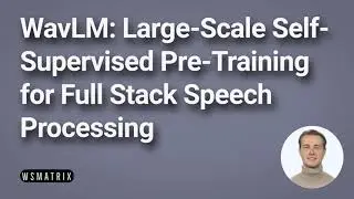 Full Stack Speech Processing with Wav LM: a Large-Scale Self-Supervised Pre-Training (Paper Summary)
