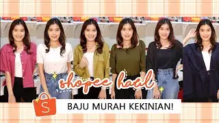 SHOPEE HAUL BAJU MURAH KEKINIAN || MULAI DARI RP30RIBUAN AJA!😱