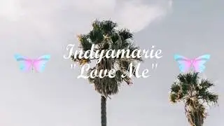 Indyamarie - Love Me Lyric Video