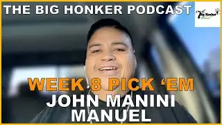 The Big Honker Podcast: BONUS EPISODE: NFL Week 8 Pick 'Em - John Manini Manuel
