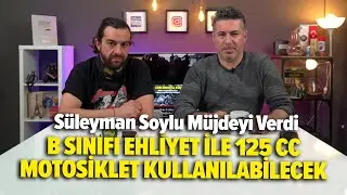 Süleyman Soylu Müjdeyi Verdi | B Sınıfı Ehliyet ile 125 cc Motosiklet Kullanılacak