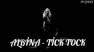 ALBİNA ~ TİCK TOCK LYRİCS