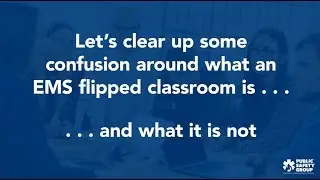 EMS Flipped Classroom: What It Is & Common Misconceptions