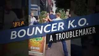 Bouncer Knockout A Troublemaker