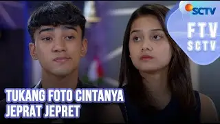 Tukang Foto Cintanya Jeprat Jepret | FTV SCTV