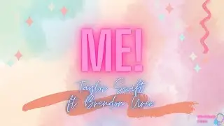 TAYLOR SWIFT Ft. Brendon Urie - Me!
