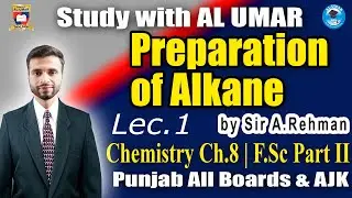 Preparation of Alkane | Chemistry Ch.8 Lec.1 F.Sc Part II