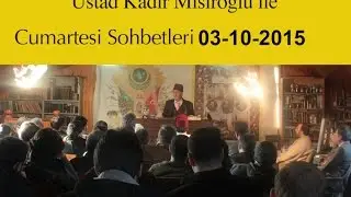 Üstad Kadir Mısıroğlu ile Cumartesi Sohbetleri 03-10-2015