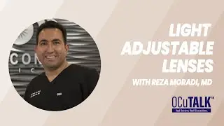 What Are Light Adjustable Lenses? With Reza Moradi, MD