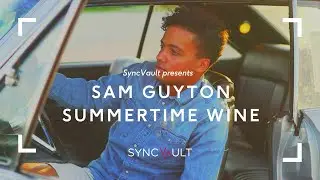 SyncVault Presents 'Summertime Wine' by Sam Guyton